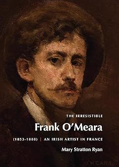 The Irresistible Frank O Meara - An Irish Artist in France Online now