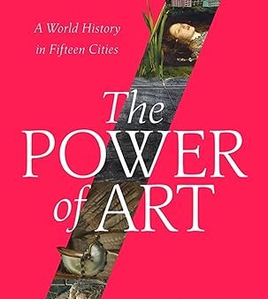 The Power of Art: A World History in Fifteen Cities  HARDBACK Online Sale