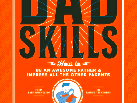 Dadskills: How to Be an Awesome Father and Impress All the Other Parents Cheap