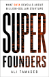 Super Founders: What Data Reveals About Billion-Dollar Startups For Cheap