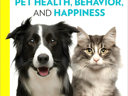 National Geographic Complete Guide to Pet Health, Behavior, and Happiness: The Veterinarian s Approach to At-Home Animal Care Online Sale