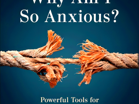 Why Am I So Anxious?: Powerful Tools for Recognizing Anxiety and Restoring Your Peace For Sale